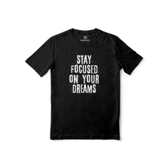 Stay Focused On Your Dreams Regular Printed Tee