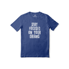 Stay Focused On Your Dreams Regular Printed Tee