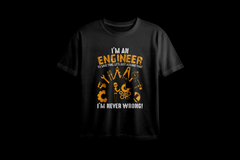 I'm an Engineer To Save Time, Lets Just Assume That Oversized Printed T-Shirt