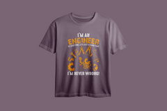 I'm an Engineer To Save Time, Lets Just Assume That Oversized Printed T-Shirt