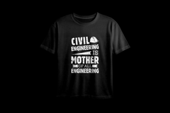 Civil Engineering is Mother Of All Engineering Oversized Printed T-Shirt