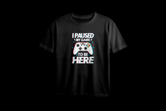 I Paused My Game To Be Here Printed Oversized Tee