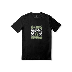 Being Normal is Boring Regular Printed Tee