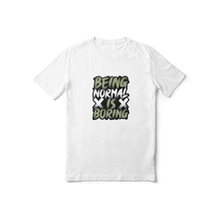 Being Normal is Boring Regular Printed Tee