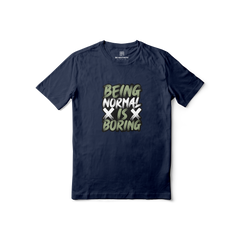 Being Normal is Boring Regular Printed Tee