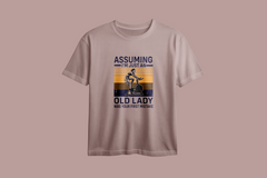 Assuming I'm Just an Old Lady Was Your First Mistake Printed Oversized Tee