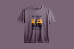 Assuming I'm Just an Old Lady Was Your First Mistake Printed Oversized Tee