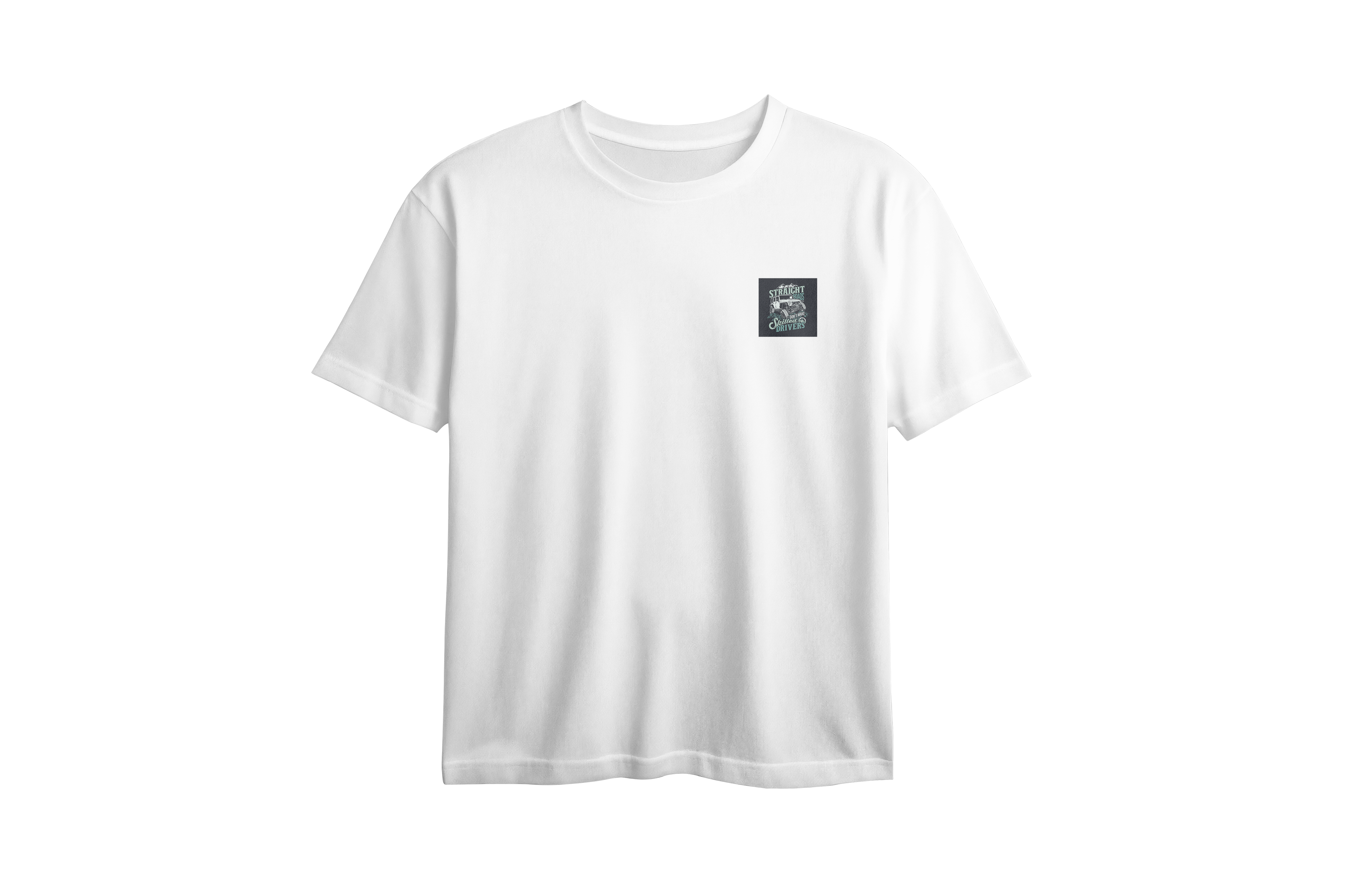 Straight Roads Don't Make Skilled Drivers Chest Printed Oversized Tee