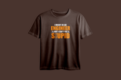 I Might Be an Engineer But I Can't Fix Stupid Oversized Printed T-Shirt